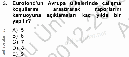 3. soru: Eurofond'un Avrupa ülkelerinde çalışma koşullarını araştırarak raporlarını kamuoyuna açıklamaları kaç yılda bir yapıl…