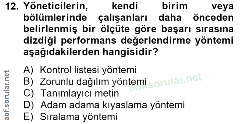 12. soru: Yöneticilerin, kendi birim veya bölümlerinde çalışanları daha önceden belirlenmiş bir ölçüte göre başarı sırasına diz…