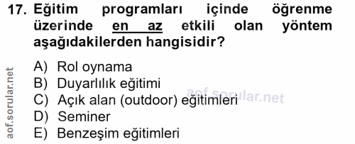 17. soru: Eğitim programları içinde öğrenme üzerinde en az etkili olan yöntem aşağıdakilerden hangisidir? A) Rol oynama B) Duya…