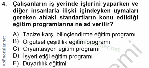 4. soru: Çalışanların iş yerinde işlerini yaparken ve diğer insanlarla ilişki içindeyken uymaları gereken ahlaki standartların…