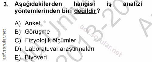 3. soru: Aşağıdakilerden hangisi iş analizi yöntemlerinden biri değildir? A) Anket B) Görüşme C) Fizyolojik ölçümler D) Labora…