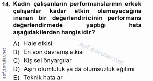 14. soru: Kadın çalışanların performanslarının erkek çalışanlar kadar etkin olamayacağına inanan bir değerlendiricinin performa…