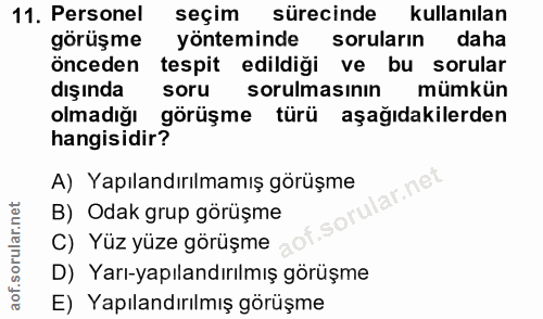 11. soru: Personel seçim sürecinde kullanılan görüşme yönteminde soruların daha önceden tespit edildiği ve bu sorular dışında s…