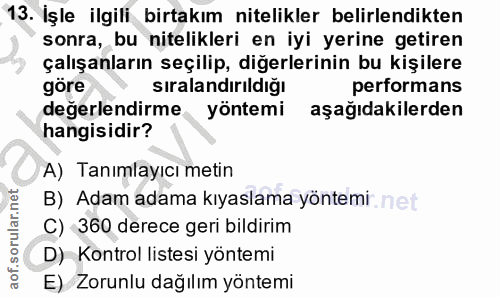 13. soru: İşle ilgili birtakım nitelikler belirlendikten sonra, bu nitelikleri en iyi yerine getiren çalışanların seçilip, diğe…