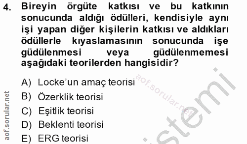 4. soru: Bireyin örgüte katkısı ve bu katkının sonucunda aldığı ödülleri, kendisiyle aynı işi yapan diğer kişilerin katkısı ve…