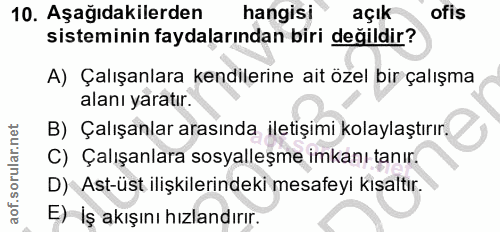 10. soru: Aşağıdakilerden hangisi açık ofis sisteminin faydalarından biri değildir? A) Çalışanlara kendilerine ait özel bir çal…