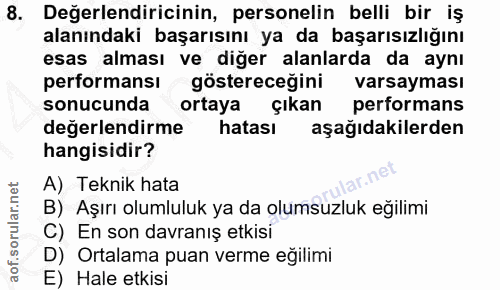 8. soru: Değerlendiricinin, personelin belli bir iş alanındaki başarısını ya da başarısızlığını esas alması ve diğer alanlarda…