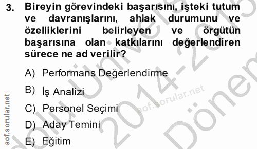3. soru: Bireyin görevindeki başarısını, işteki tutum ve davranışlarını, ahlak durumunuve özelliklerini belirleyen ve örgütün…