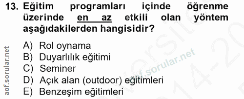13. soru: Eğitim programları içinde öğrenme üzerinde en az etkili olan yöntem aşağıdakilerden hangisidir? A) Rol oynama lar.net…