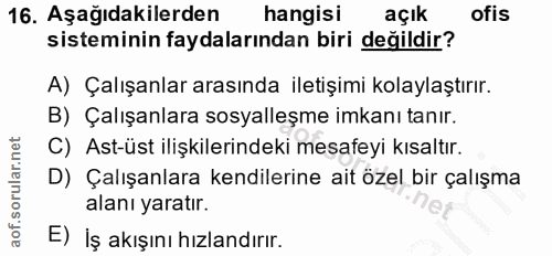 16. soru: Aşağıdakilerden hangisi açık ofis sisteminin faydalarından biri değildir? A) Çalışanlar arasında iletişimi kolaylaştı…