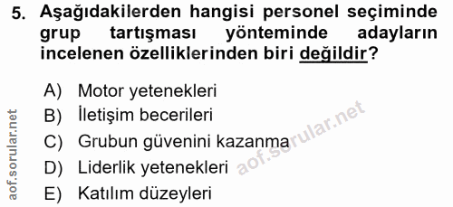 5. soru: Aşağıdakilerden hangisi personel seçiminde grup tartışması l yönteminde adayların incelenen özelliklerinden biri deği…