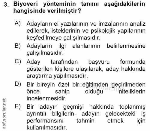 3. soru: Biyoveri yönteminin tanımı aşağıdakilerin hangisinde verilmiştir? A) Adayların el yazılarının ve imzalarının analiz e…