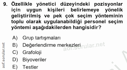 9. soru: Özellikle yönetici düzeyindeki pozisyonlar için uygun kişileri belirlemeye yönelik geliştirilmiş ve pek çok seçim yön…