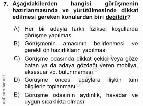 7. soru: Aşağıdakilerden hangisi görüşmenin hazırlanmasında ve yürütülmesinde dikkat edilmesi gereken konulardan biri değildir…