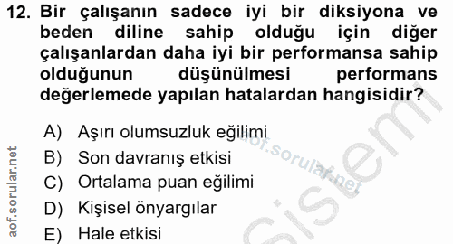 12. soru: Bir çalışanın sadece iyi bir diksiyona ve beden diline sahip olduğu için diğer çalışanlardan daha iyi bir performansa…