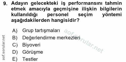 9. soru: Adayın gelecekteki iş performansını tahmin etmek amacıyla geçmişine ilişkin bilgilerin kullanıldığı personel seçim yö…