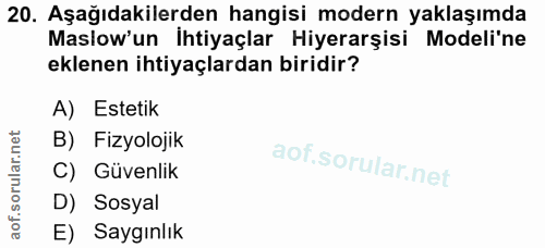 20. soru: Aşağıdakilerden hangisi modern yaklaşımda Maslow'un Ihtiyaçlar Hiyerarşisi Modeli'ne eklenen ihtiyaçlardan biridir? A…
