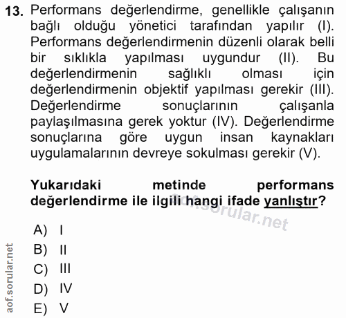 13. soru: Performans değerlendirme, genellikle çalışanın bağlı olduğu yönetici tarafından yapılır (I). Performans değerlendirme…