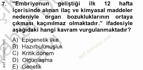 7. soru: "Embriyonun geliştiği ilk 12 hafta içerisinde alınan ilaç ve kimyasal maddeler nedeniyle organ bozukluklarının ortaya…