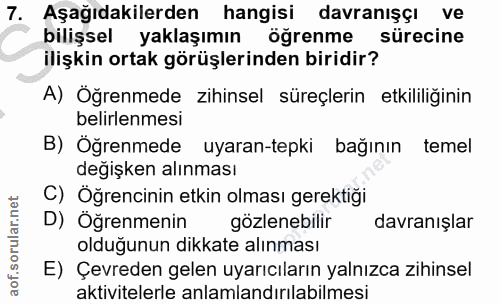7. soru: Aşağıdakilerden hangisi davranışçı ve bilişsel yaklaşımın öğrenme sürecine ilişkin ortak görüşlerinden biridir? A) Öğ…