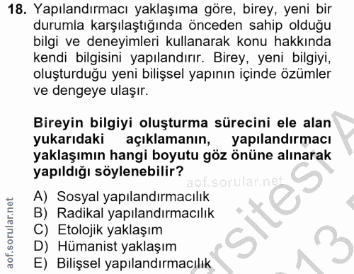 18. soru: Yapılandırmacı yaklaşıma göre, birey, yeni bir durumla karşılaştığında önceden sahip olduğu bilgi ve deneyimleri kull…
