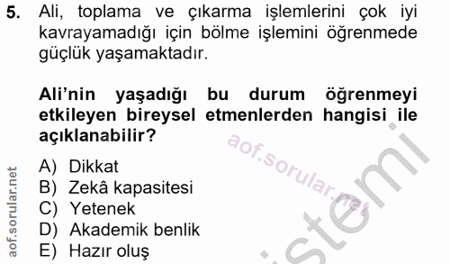5. soru: Ali, toplama ve çıkarma işlemlerini çok iyi kavrayamadığı için bölme işlemini öğrenmede güçlük yaşamaktadır. Ali'nin…