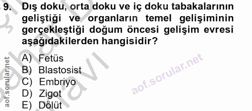9. soru: Dış doku, orta doku ve iç doku tabakalarının geliştiği ve organların temel gelişiminin gerçekleştiği doğum öncesi gel…