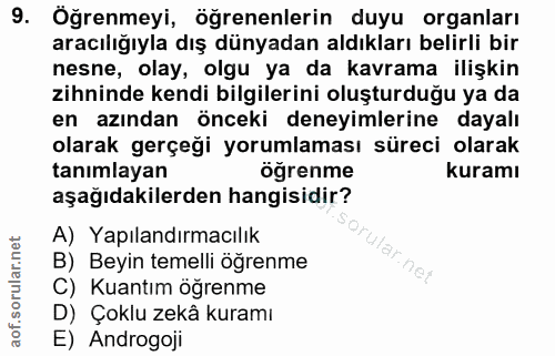 9. soru: Öğrenmeyi, öğrenenlerin duyu organları aracılığıyla dış dünyadan aldıkları belirli bir nesne, olay, olgu ya da kavram…