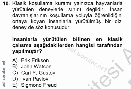 10. soru: Klasik koşullama kuramı yalnızca hayvanlarla yürütülen deneylerle sınırlı değildir. Insan davranışlarının koşullama y…