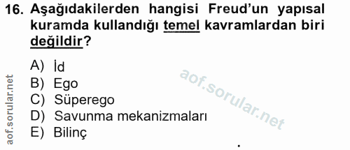 16. soru: Aşağıdakilerden hangisi Freud'un yapısal kuramda kullandığı temel kavramlardan biri değildir? A) Id B) Ego C) Süpereg…
