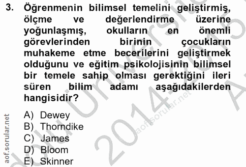 3. soru: Öğrenmenin bilimsel temelini geliştirmiş, ölçme ve degerlendirme üzerine yoğunlaşmış, okulların en önemli görevlerind…
