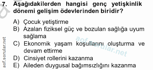 7. soru: Aşağıdakilerden hangisi genç yetişkinlik dönemi gelişim ödevlerinden biridir? A) Çocuk yetiştirme B) Azalan fiziksel…