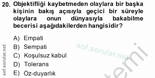 20. soru: Objektifliği kaybetmeden olaylara bir başka kişinin bakış açısıyla geçici bir süreyle olaylara onun dünyasıyla bakabi…