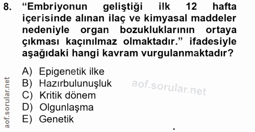 8. soru: "Embriyonun geliştiği ilk 12 hafta içerisinde alınan ilaç ve kimyasal maddeler nedeniyle organ bozukluklarının ortaya…