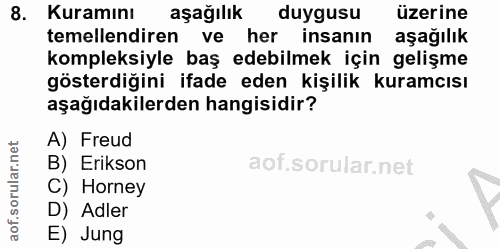 8. soru: Kuramını aşağılık duygusu üzerine temellendiren ve her insanın aşağılık kompleksiyle baş edebilmek için gelişme göste…