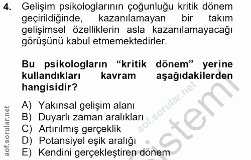 4. soru: Gelişim psikologlarının çoğunluğu kritik dönem geçirildiğinde, kazanılamayan bir takım gelişimsel özelliklerin asla k…