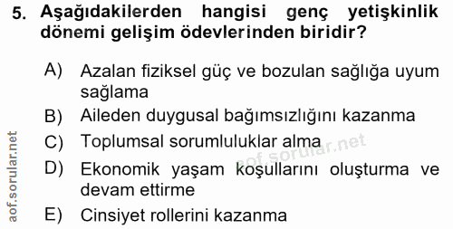 5. soru: Aşağıdakilerden hangisi genç yetişkinlik dönemi gelişim ödevlerinden biridir? A) Azalan fiziksel güç ve bozulan sağlı…