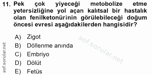 11. soru: Pek çok yiyeceği metobolize etme yetersizliğine yol açan kalıtsal bir hastalık olan fenilketonürinin görülebileceği d…