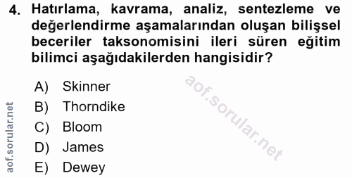 4. soru: Hatırlama, kavrama, analiz, sentezleme ve değerlendirme aşamalarından oluşan bilişsel beceriler taksonomisini ileri s…