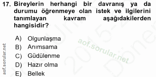 17. soru: Bireylerin herhangi bir davranış ya da durumu öğrenmeye olan istek ve ilgilerini tanımlayan kavram aşağıdakilerden ha…