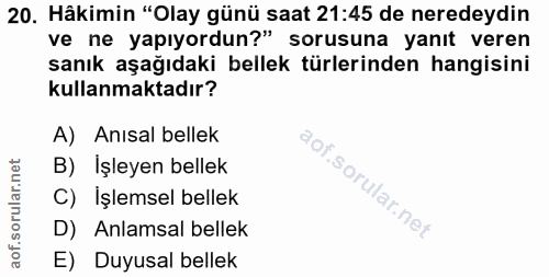 20. soru: Hâkimin "Olay günü saat 21:45 de neredeydin ve ne yapıyordun?" sorusuna yanıt veren sanık aşağıdaki bellek türlerinde…