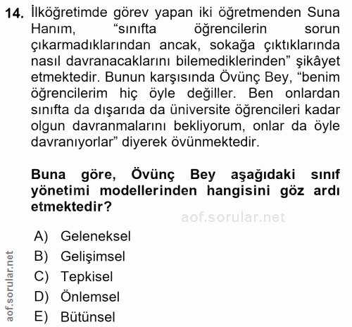 14. soru: İlköğretimde görev yapan iki öğretmenden Suna Hanım, "sınıfta öğrencilerin sorun çıkarmadıklarından ancak, sokağa çık…