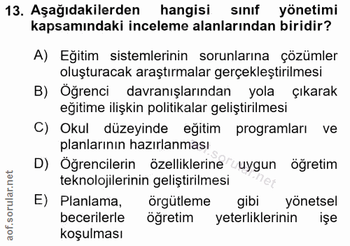 13. soru: Aşağıdakilerden hangisi sınıf yönetimi kapsamındaki inceleme alanlarından biridir? A) Eğitim sistemlerinin sorunların…