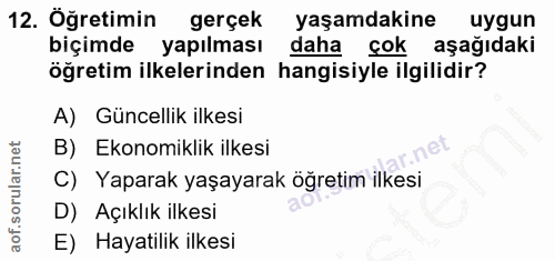 12. soru: Öğretimin gerçek yaşamdakine uygun biçimde yapılması daha çok aşağıdaki öğretim ilkelerinden hangisiyle ilgilidir? A)…