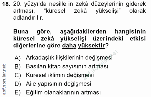 18. soru: 20. yüzyılda nesillerin zekâ düzeylerinin giderek artması, "küresel zekâ yükselişi" olarak adlandırılır. Buna göre, a…