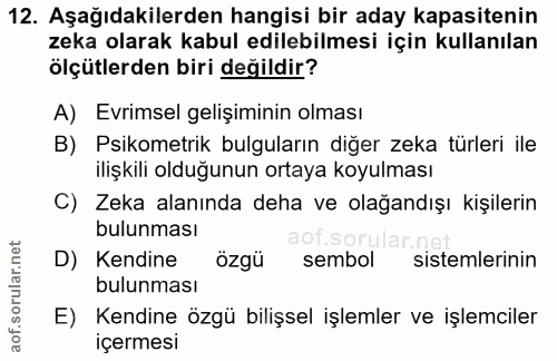 12. soru: Aşağıdakilerden hangisi bir aday kapasitenin zeka olarak kabul edilebilmesi için kullanılan ölçütlerden biri değildir…
