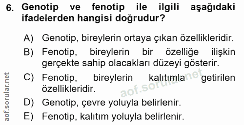 6. soru: Genotip ve fenotip ile ilgili aşağıdaki ifadelerden hangisi doğrudur? A) Genotip, bireylerin ortaya çıkan özellikleri…