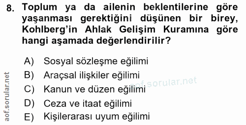 8. soru: Toplum ya da ailenin beklentilerine göre yaşanması gerektiğini düşünen bir birey, Kohlberg'in Ahlak Gelişim Kuramına…