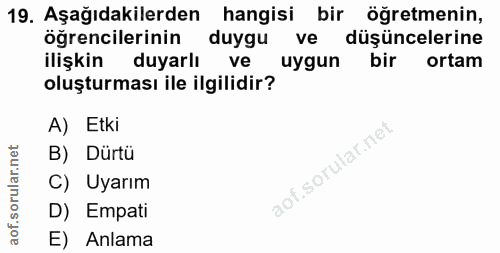 19. soru: Aşağıdakilerden hangisi bir öğretmenin, öğrencilerinin duygu ve düşüncelerine ilişkin duyarlı ve uygun bir ortam oluş…