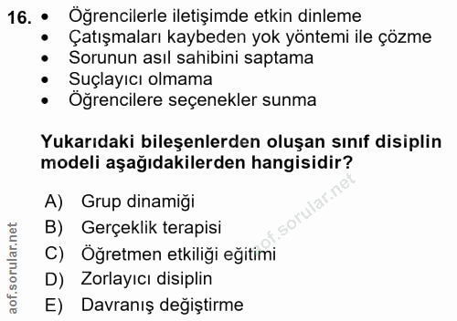 16. soru: • Öğrencilerle iletişimde etkin dinleme Çatışmaları kaybeden yok yöntemi ile çözme Sorunun asıl sahibini saptama Suçl…